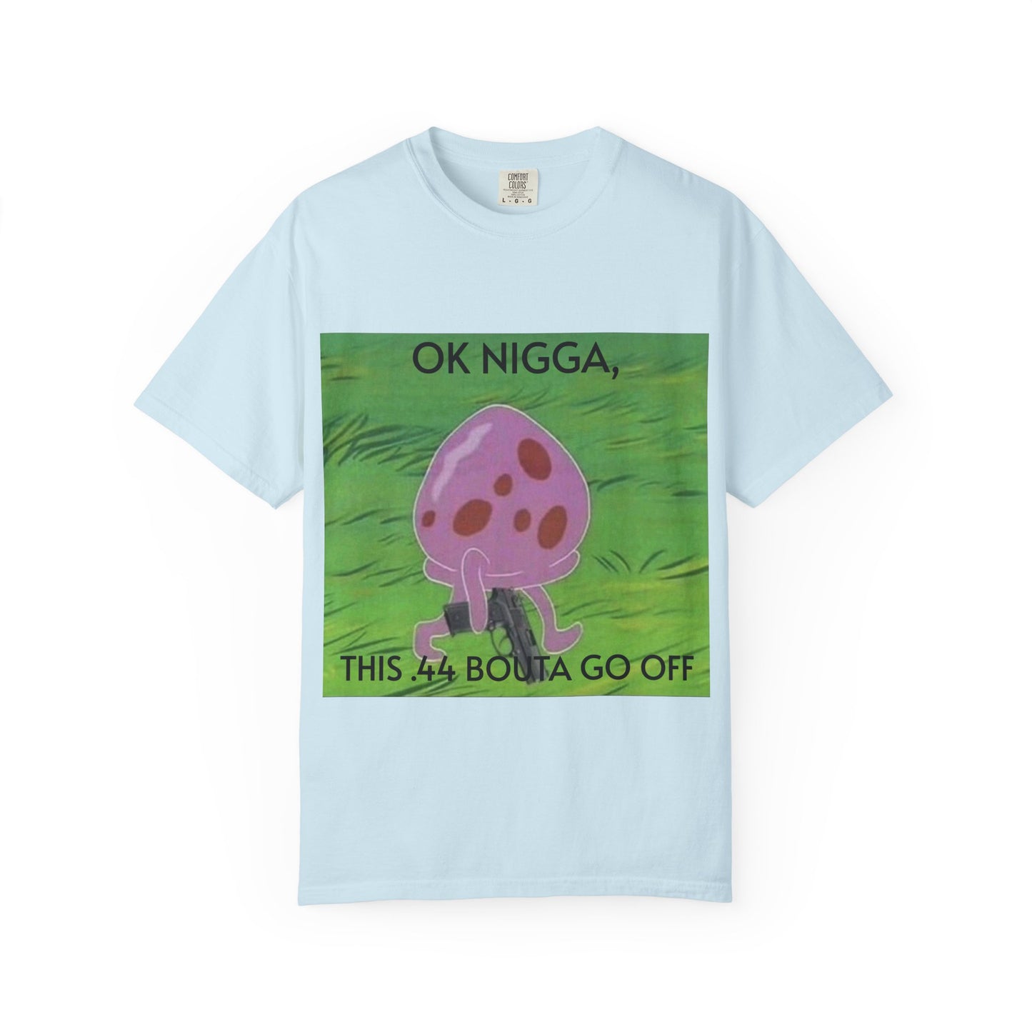 Garment-Dyed T-shirt - This 44 bouta go off