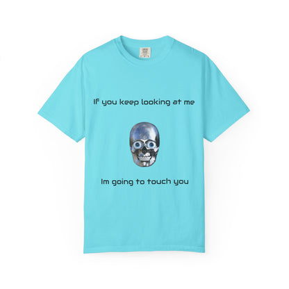 Unisex Garment-Dyed T-shirt - I'm Gonna Touch You Design