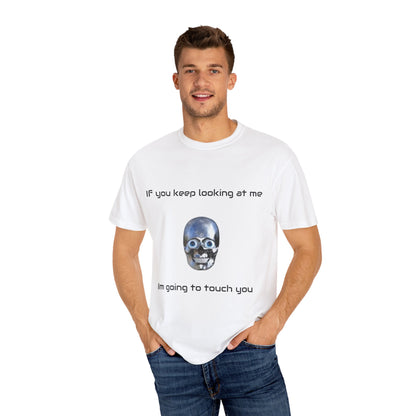 Unisex Garment-Dyed T-shirt - I'm Gonna Touch You Design