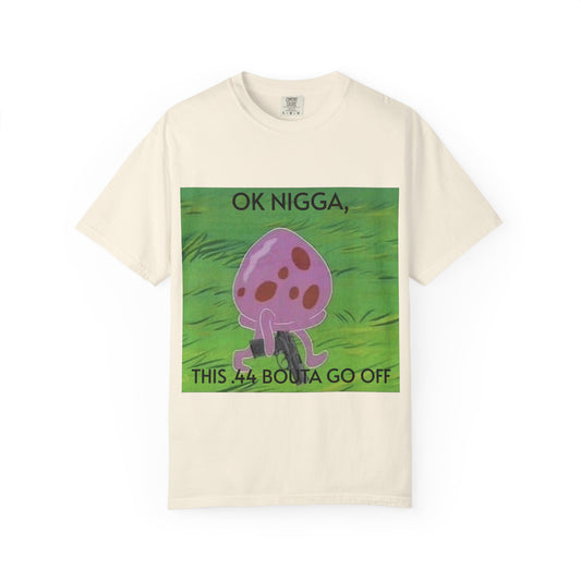 Garment-Dyed T-shirt - This 44 bouta go off