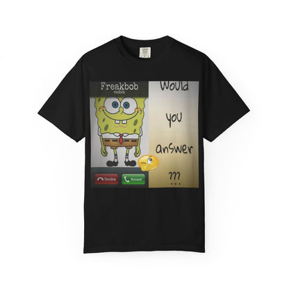 Garment-Dyed T-shirt - Freakbob is calling