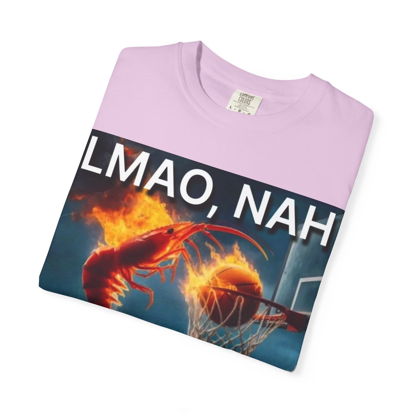 LMAO, Nah Unisex Garment-Dyed T-Shirt - Humorous Graphic Tee, Casual Wear, Gift for Friends, Birthday Shirt, Meme Apparel