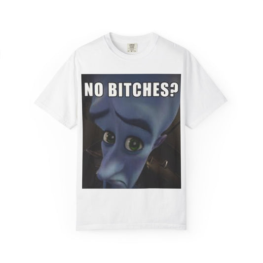 Unisex Humor megamind T-Shirt - No Bitches? Funny Casual Tee, Meme Shirt, Gift for Friends, Comfy Everyday Wear, Ideal for Casual Events