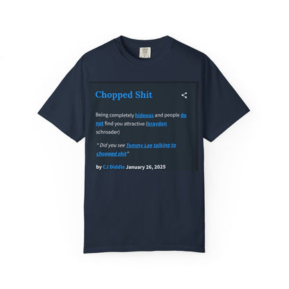 Garment-Dyed T-shirt - Chopped Shit Design