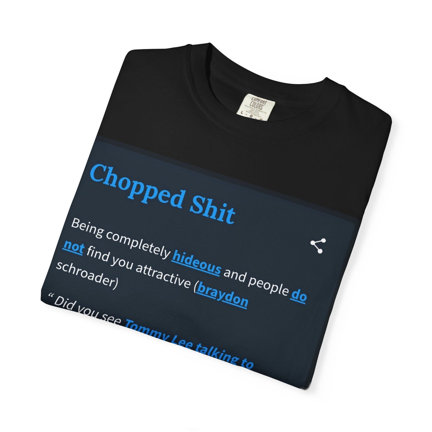 Garment-Dyed T-shirt - Chopped Shit Design