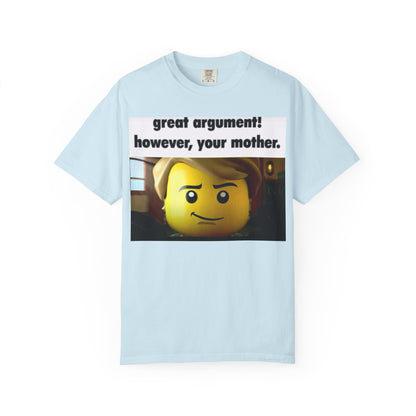 Funny Unisex T-Shirt - Great Argument! However, Your Mother - Humor Tee for Casual Wear, Gifts, Self-Expression, Memes