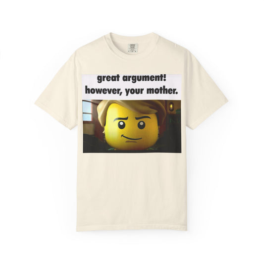 Funny Unisex T-Shirt - Great Argument! However, Your Mother - Humor Tee for Casual Wear, Gifts, Self-Expression, Memes