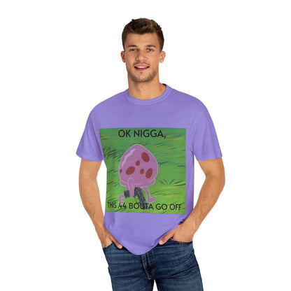Garment-Dyed T-shirt - This 44 bouta go off